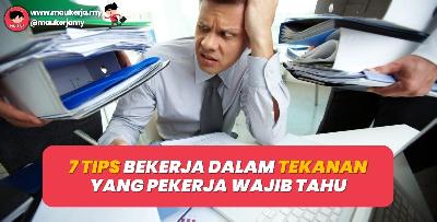 7 Tips Bekerja Dalam Tekanan Yang Pekerja Wajib Tahu