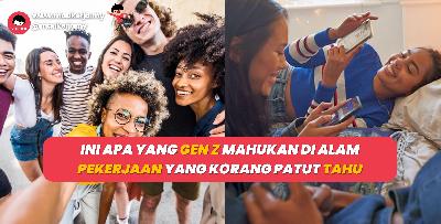 Ini Apa Yang Gen Z Mahukan Di Alam Pekerjaan Yang Korang Patut Tahu