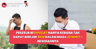 Pekerja Ni Dipecat Hanya Kerana Tak Dapat Berlari 5KM Dalam Masa 30 Minit - Ini Kisahnya