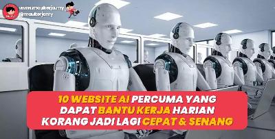 10 Website AI Percuma Yang Dapat Bantu Kerja Harian Korang Lagi Cepat Dan Senang