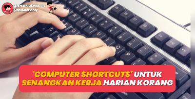 Computer Shortcuts Untuk Senangkan Kerja Harian Korang