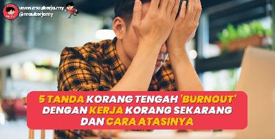 5 Tanda Korang Tengah Burnout Dengan Kerja Korang Sekarang Dan Cara Atasinya