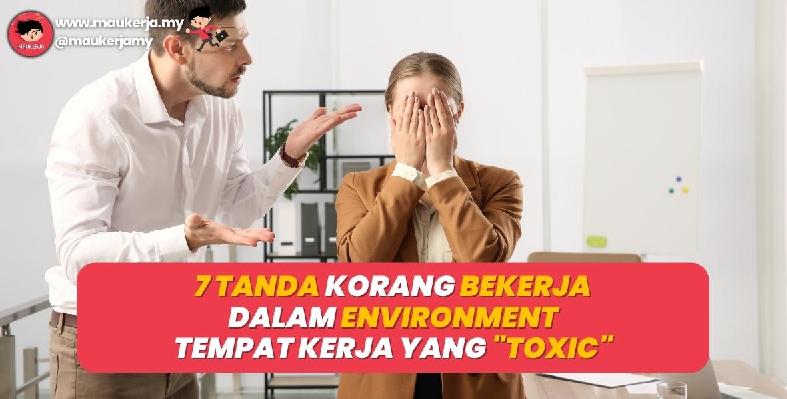 7 Tanda Korang Bekerja Dalam Environment Tempat Kerja Yang Toxic