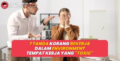 7 Tanda Korang Bekerja Dalam Environment Tempat Kerja Yang Toxic