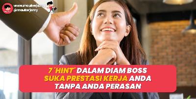 7 Hint Dalam Diam Boss Suka Prestasi Kerja Anda Tanpa Anda Perasan