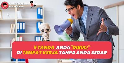 5 Tanda Anda Dibuli Di Tempat Kerja Tanpa Anda Sedar
