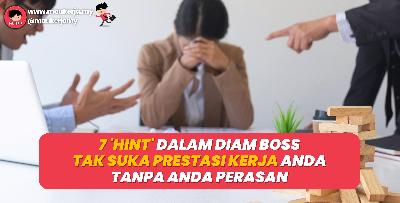7 Hint Dalam Diam Boss Tak Suka Prestasi Kerja Anda Tanpa Anda Perasan