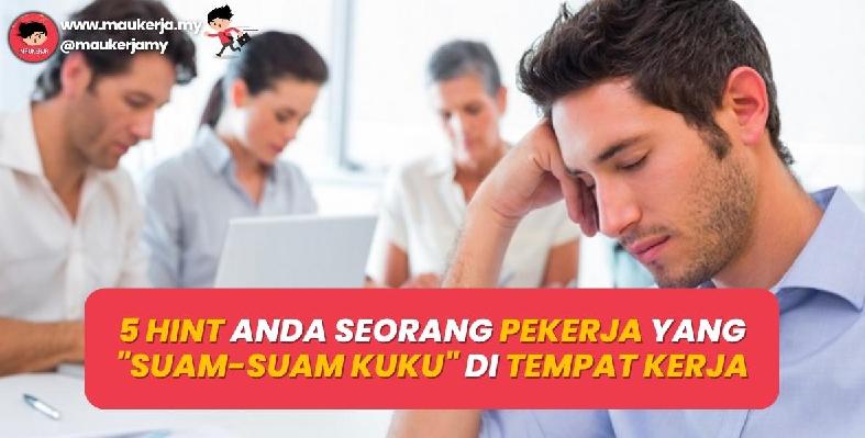 5 Hint Anda Seorang Pekerja Yang Suam-Suam Kuku Di Tempat Kerja
