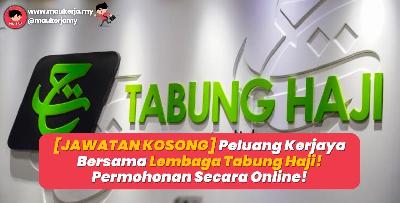 [JAWATAN KOSONG] Peluang Kerjaya Bersama Lembaga Tabung Haji! Permohonan Secara Online!