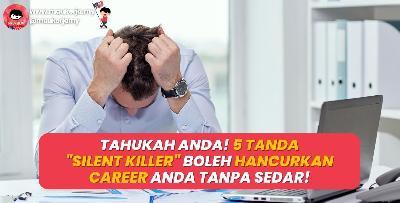 Tahukah Anda! 5 Tanda "Silent Killer" Boleh Hancurkan Career Anda Tanpa Sedar