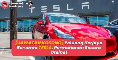 [JAWATAN KOSONG] Peluang Kerjaya Bersama TESLA! Permohonan Secara Online!
