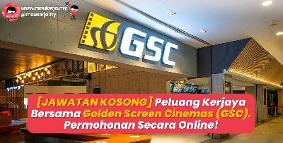 [JAWATAN KOSONG] Peluang Kerjaya Bersama GSC. Permohonan Secara Online!