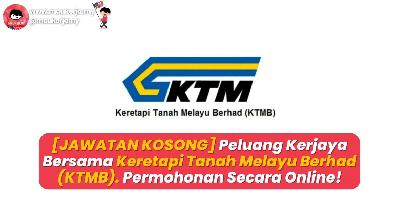 [JAWATAN KOSONG] Peluang Kerjaya Bersama Keretapi Tanah Melayu Berhad (KTMB). Permohonan Secara Online!