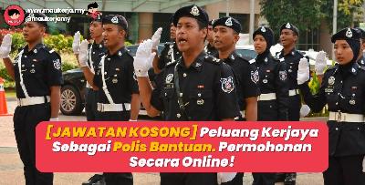 [JAWATAN KOSONG] Peluang Kerjaya Sebagai Polis Bantuan. Permohonan Secara Online!