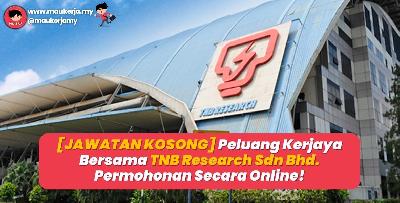 [JAWATAN KOSONG] Peluang Kerjaya Bersama TNB Research Sdn Bhd. Permohonan Secara Online Sahaja!