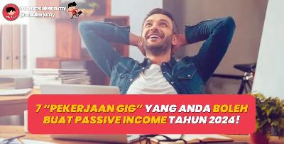 7 "Pekerjaan Gig" Yang Anda Boleh Buat Passive Income Tahun 2024!