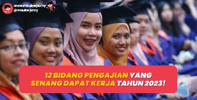 12 Bidang Pengajian Yang Senang Dapat Kerja Tahun 2023