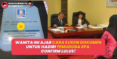 Wanita Ini Ajar Cara Susun Dokumen Untuk Hadiri Temuduga SPA. Confirm Lulus!