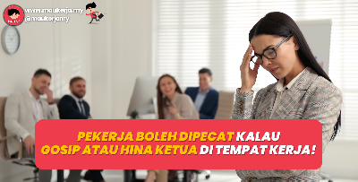 Pekerja Boleh Dipecat Kalau Gosip Atau Hina Ketua Di Tempat Kerja?! 