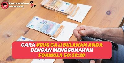 Cara Urus Gaji Bulanan Anda Dengan Menggunakan Formula 50:30:20