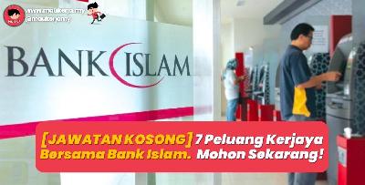 [JAWATAN KOSONG] 7 Peluang Kerjaya Bersama Bank Islam. Mohon Sekarang!