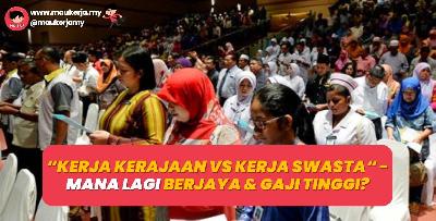 "Kerja Kerajaan Vs Kerja Swasta" - Mana Lagi Berjaya Dan Gaji Tinggi?