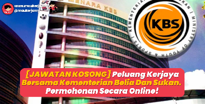 [JAWATAN KOSONG] Peluang Kerjaya Menarik di Kementerian Belia dan Sukan (KBS) - Permohonan Secara Online!