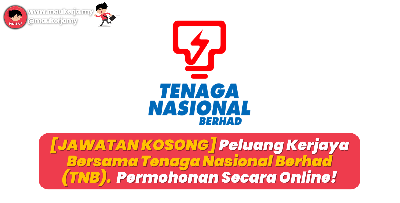 [JAWATAN KOSONG] Peluang Kerjaya Bersama Tenaga Nasional Berhad (TNB). Permohonan Secara Online!