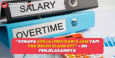 Kenapa Kerja Lebih 8 Jam Tapi Tak Boleh Claim Overtime? - Ini Penjelasannya