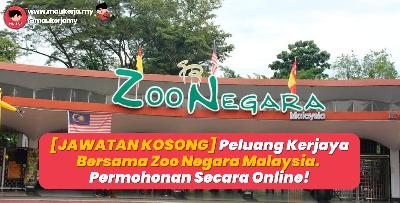[JAWATAN KOSONG] Peluang Kerjaya Menarik di Zoo Negara Malaysia - Permohonan Secara Online!