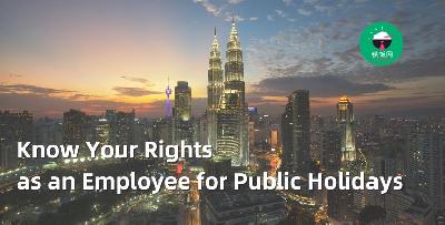 Know Your Rights As An Employee for Public Holidays Malaysia