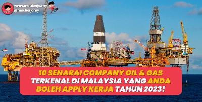 10 Senarai Company Oil & Gas Terkenal Di Malaysia Yang Anda Boleh Apply Kerja Tahun 2023!