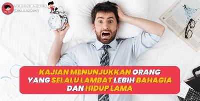 Kajian Menunjukkan Orang Yang Selalu Lambat Lebih Bahagia Dan Hidup Lama