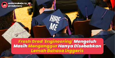 Fresh Graduate 'Engineering' Mengeluh Masih Menganggur Hanya Disebabkan Lemah Bahasa Inggeris