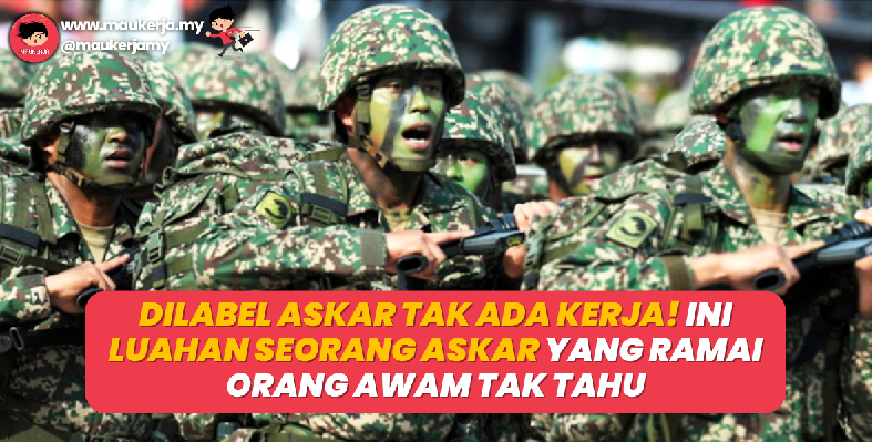 Dilabel Askar Tak Ada Kerja! Ini Luahan Seorang Askar Yang Ramai Orang Awam Tak Tahu