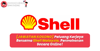 [JAWATAN KOSONG] Peluang Kerjaya Bersama Shell Malaysia - Permohonan Secara Online!