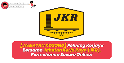 [KERJA KOSONG] Peluang Kerjaya Bersama Jabatan Kerja Raya (JKR). Permohonan Secara Online!