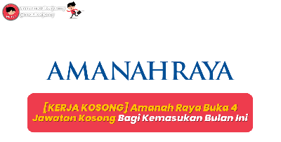 [KERJA KOSONG] Amanah Raya Buka 4 Jawatan Kosong Bagi Kemasukan Bulan Ini