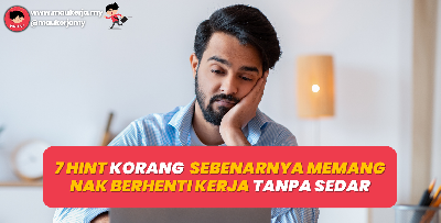 7 Hint Korang Sebenarnya Memang Nak Berhenti Kerja Tanpa Sedar