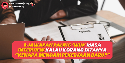 6 Jawapan Paling 'Win' Masa Interview Kalau Korang Ditanya "Kenapa Mencari Pekerjaan Baru?"