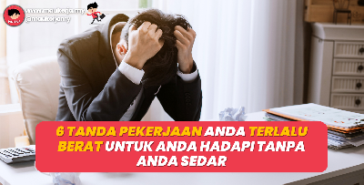6 Tanda Pekerjaan Anda Terlalu Berat Untuk Anda Hadapi Tanpa Anda Sedar