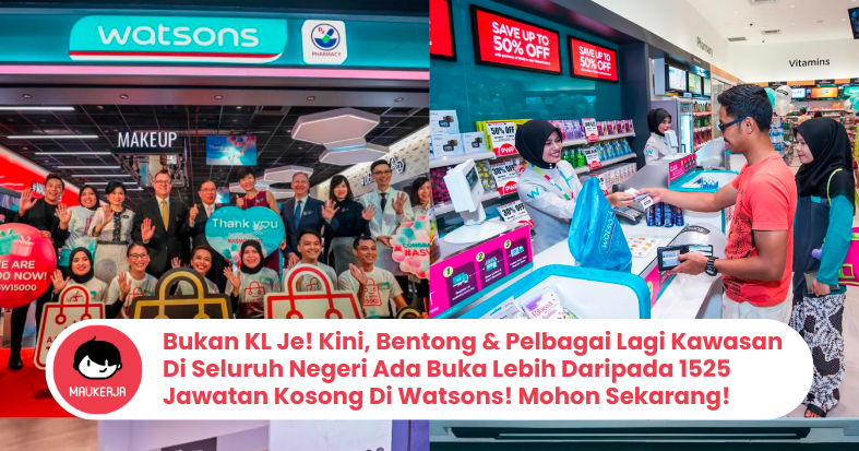 Bukan KL Je! Kini, Bentong & Pelbagai Lagi Kawasan Di Seluruh Negeri Ada Buka Lebih Daripada 1525 Jawatan Kosong Di Watsons! Mohon Sekarang!
