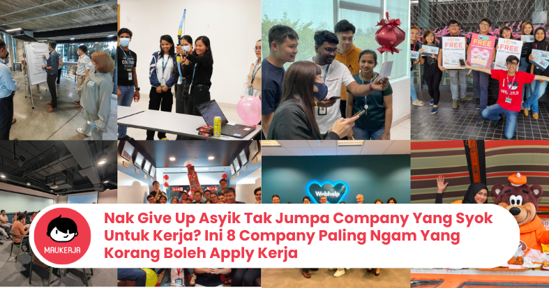 Nak Give Up Asyik Tak Jumpa Company Yang Syok Untuk Kerja? Ini 8 Company Paling Ngam Yang Korang Boleh Apply Kerja