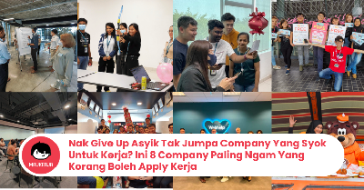 Nak Give Up Asyik Tak Jumpa Company Yang Syok Untuk Kerja? Ini 8 Company Paling Ngam Yang Korang Boleh Apply Kerja