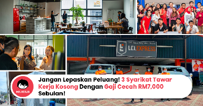 Jangan Lepaskan Peluang! 3 Syarikat Tawar Kerja Kosong Dengan Gaji Cecah RM7,000 Sebulan!