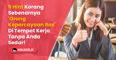 5 Hint Korang Sebenarnya 'Orang Kepercayaan Bos' Di Tempat Kerja Tanpa Anda Sedar!