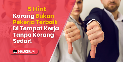 5 Hint Korang Bukan Pekerja Terbaik Di Tempat Kerja Tanpa Korang Sedar!