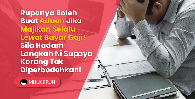 Rupanya Boleh Buat Aduan Jika Majikan Selalu Lewat Bayar Gaji! Sila Hadam Langkah Ni Supaya Korang Tak Diperbodohkan!