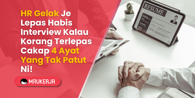 HR Gelak Je Lepas Habis Interview Kalau Korang Terlepas Cakap 4 Ayat Yang Tak Patut Ni!