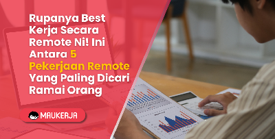 Rupanya Best Kerja Secara Remote Ni! Ini Antara 5 Pekerjaan Remote Yang Paling Dicari Ramai Orang